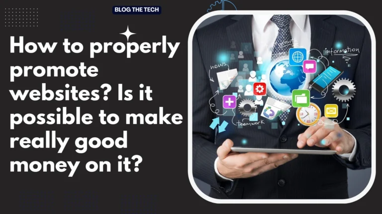 How to properly promote websites Is it possible to make really good money on it