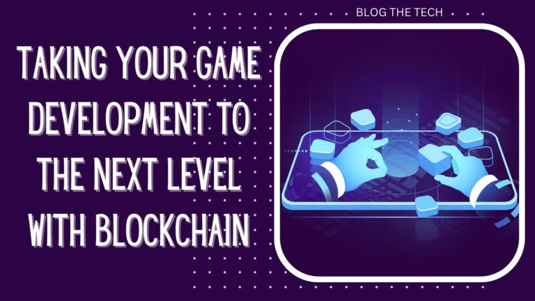 Taking Your Game Development to the Next Level With Blockchain