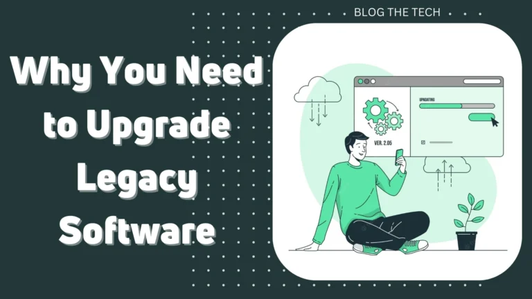 Why You Need to Upgrade Legacy Software
