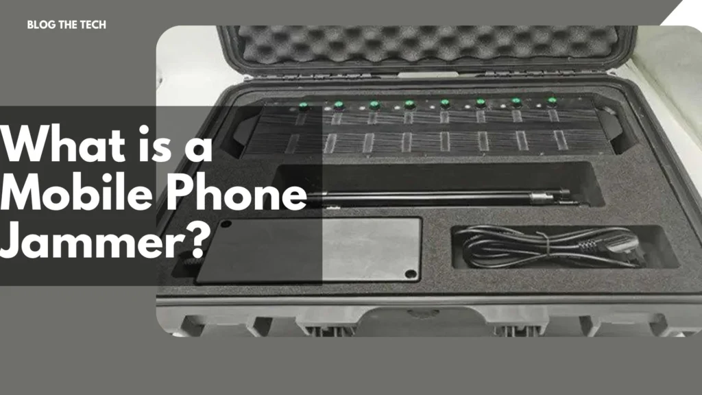 What is a Mobile Phone Signal Jammer?