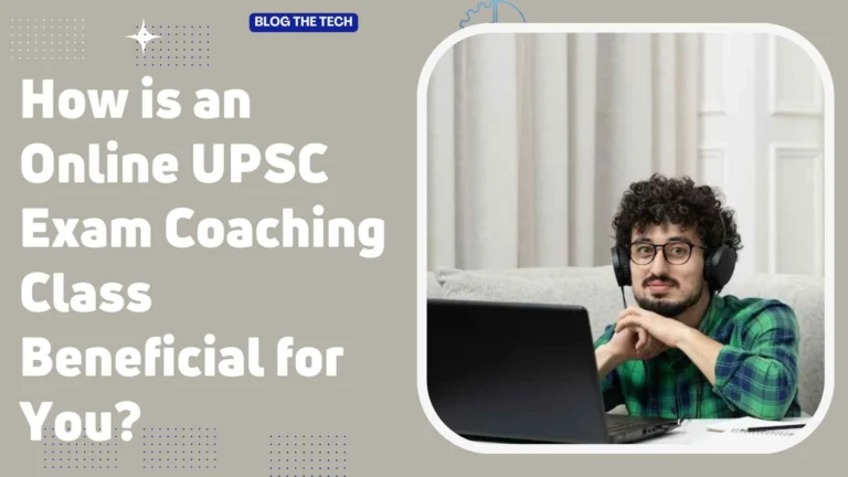 How is an Online UPSC Exam Coaching Class Beneficial for You?