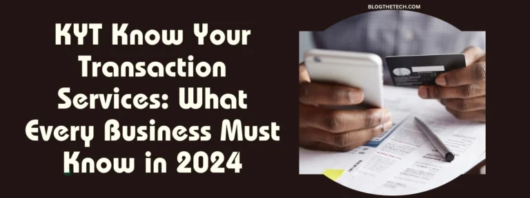 KYT Know Your Transaction Services: What Every Business Must Know in 2024
