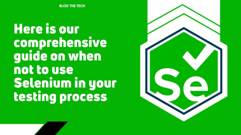 A comprehensive guide on when not to use Selenium in your testing process