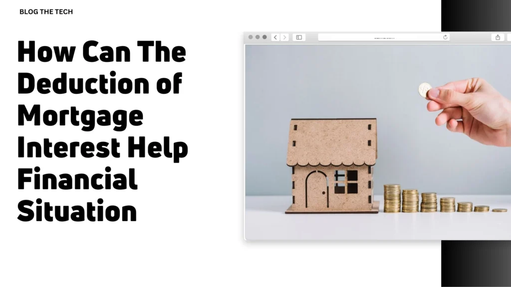 How Can The Deduction of Mortgage Interest Help Financial Situation