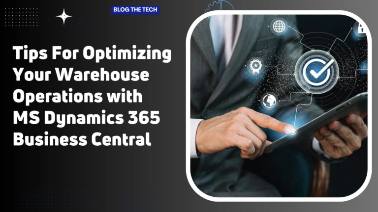 Tips For Optimizing Your Warehouse Operations with MS Dynamics 365 Business Central