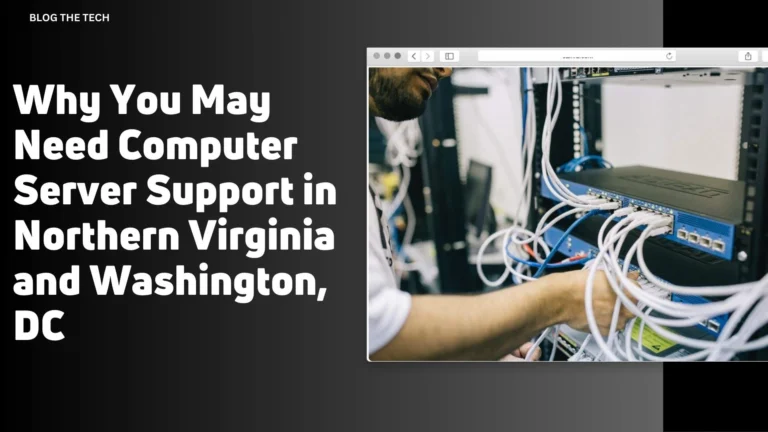 Why You May Need Computer Server Support in Northern Virginia and Washington, DC