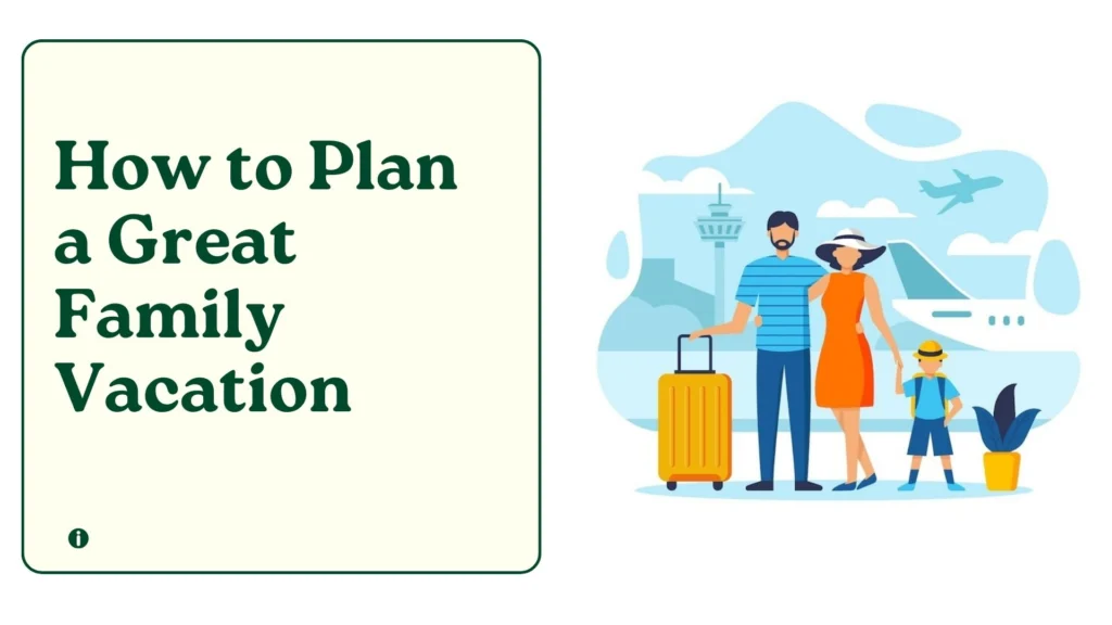 How to Plan a Great Family Vacation