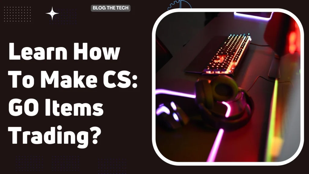 How To Make CS: GO Items Trading?