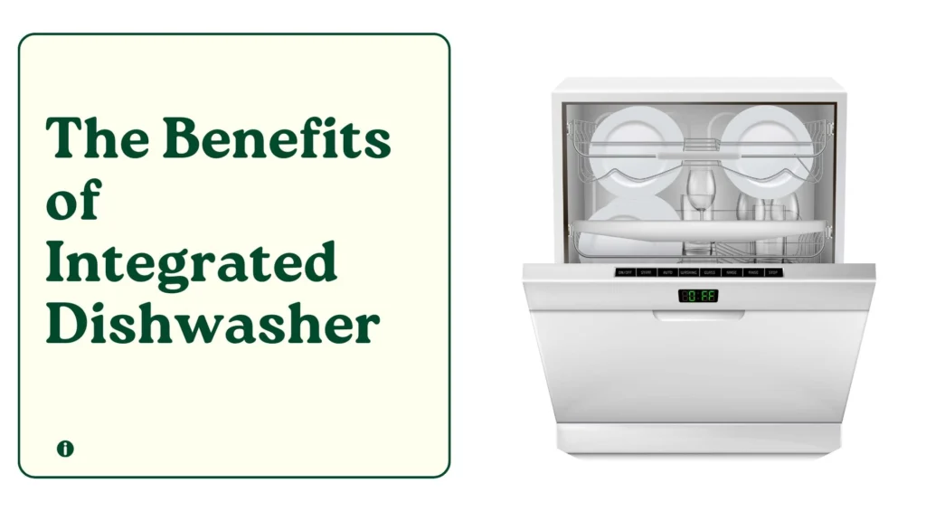 The Benefits of Integrated Dishwasher