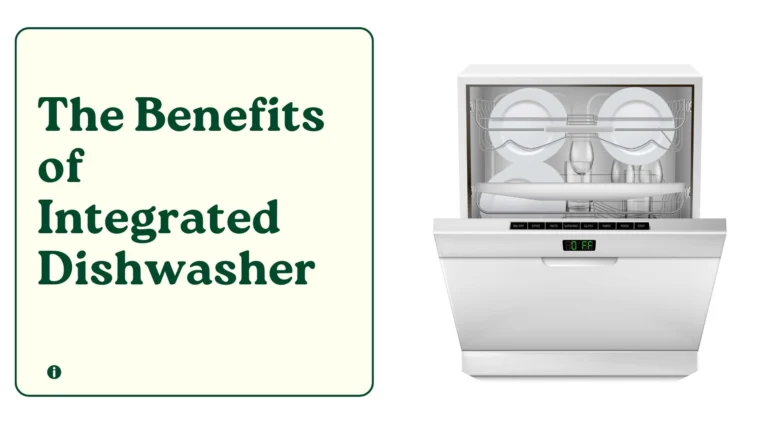 The Benefits of Integrated Dishwasher