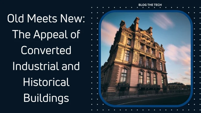 Old Meets New: The Appeal of Converted Industrial and Historical Buildings