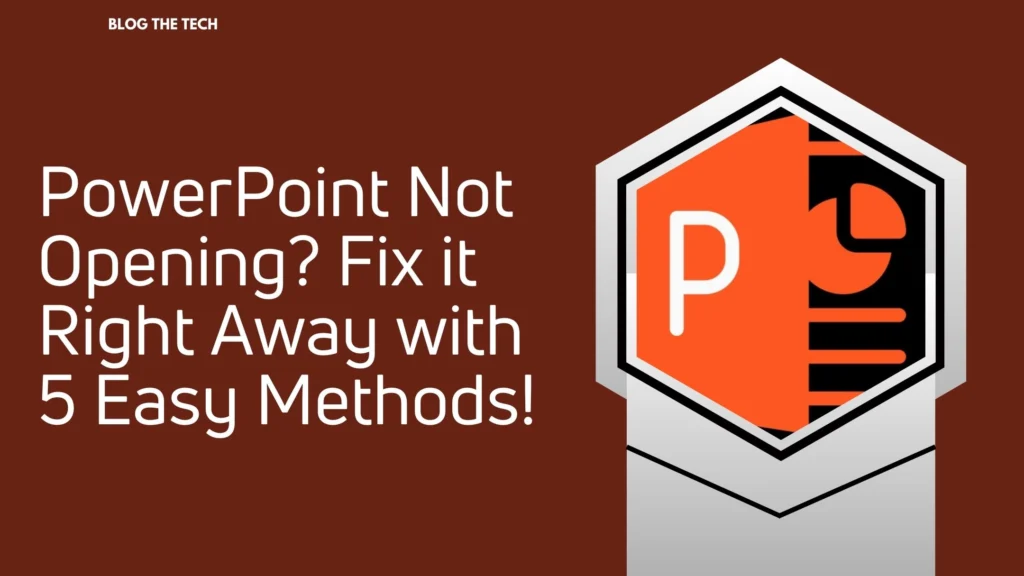 PowerPoint Not Opening? Fix it Right Away with 5 Easy Methods!