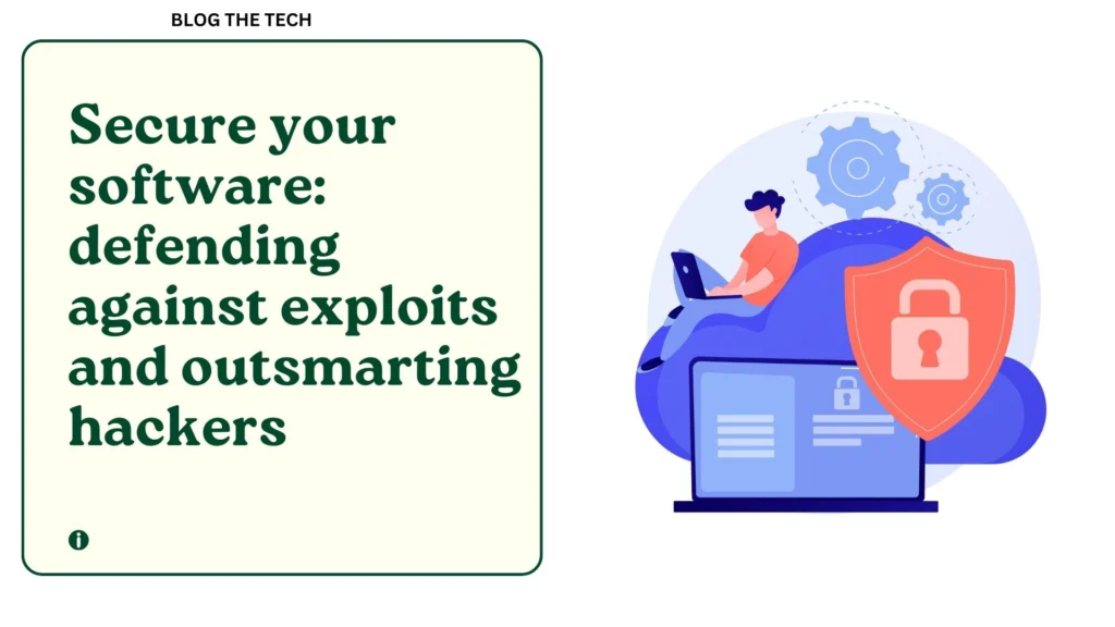 Secure your software: defending against exploits and outsmarting hackers