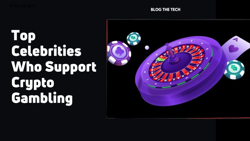 Top Celebrities Who Support Crypto Gambling