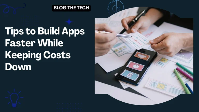 tips to build apps faster while keeping costs down