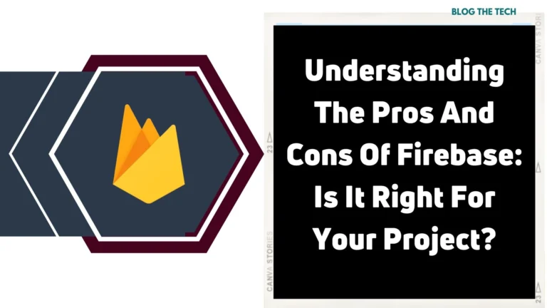 understanding the pros and cons of firebase - is it right for your project