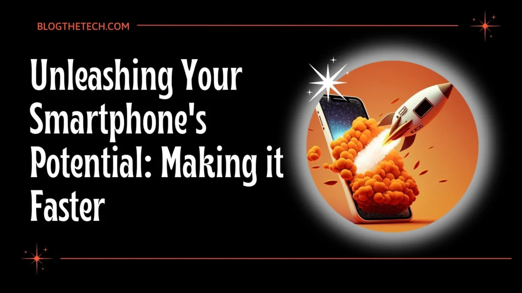9 Effective Ways to Boost Your Smartphone Speed