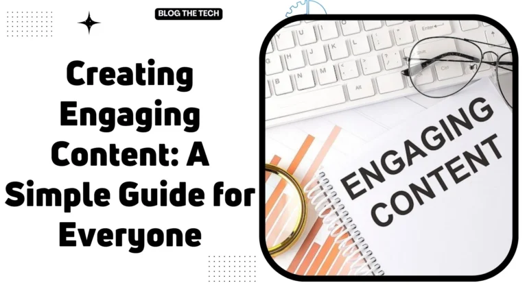 Creating Engaging Content: A Simple Guide for Everyone
