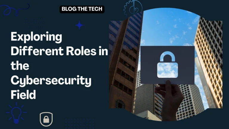 Exploring Different Roles in the Cybersecurity Field