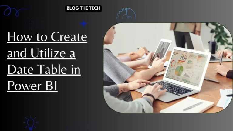 How to Create and Utilize a Date Table in Power BI