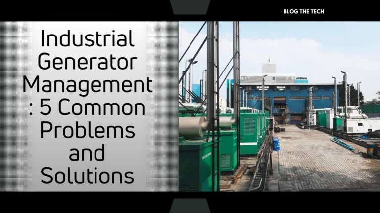 Industrial Generator Management 5 Common Problems and Solutions