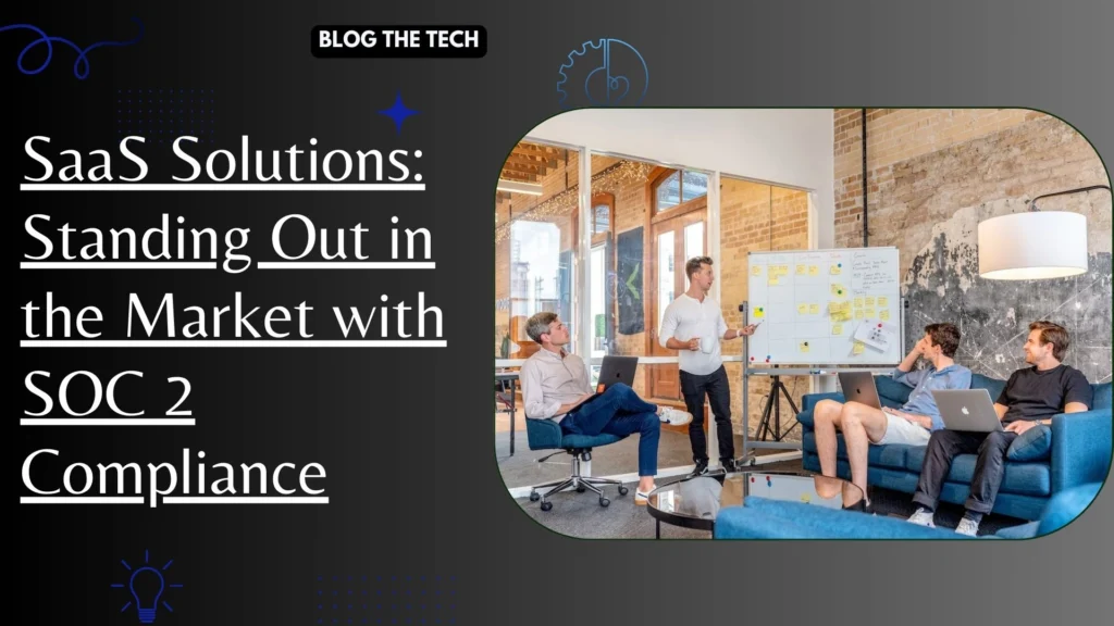 Leveraging SOC 2 Compliance for SaaS Success