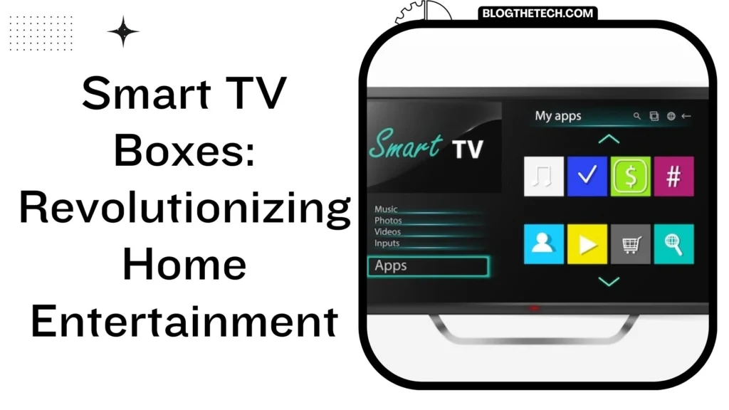 Smart TV Boxes Improving Home Entertainment