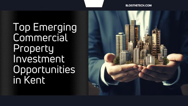 Top Emerging Commercial Property Investment Opportunities in Kent