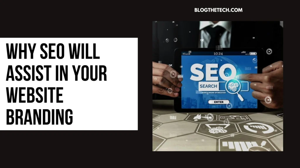 Why SEO Will Assist In Your Website Branding