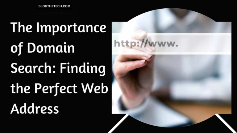 The Importance of Domain Search - Finding the Perfect Web Address