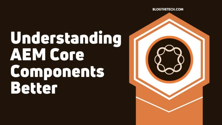 Understanding AEM Core Components Better
