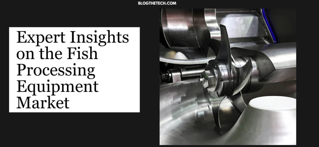 Expert Insights on the Fish Processing Equipment Market