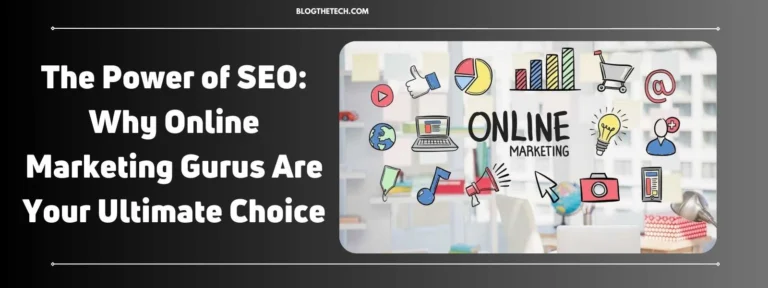 The Power of SEO: Why Online Marketing Gurus Are Your Ultimate Choice