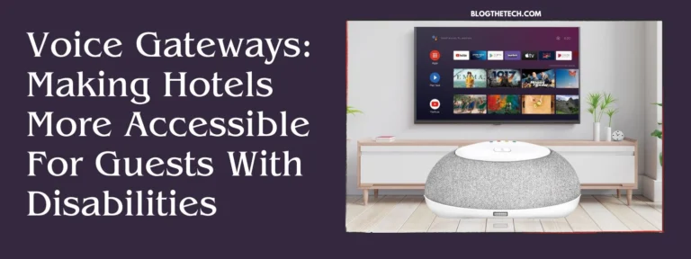 Voice Gateways-Making Hotels More Accessible For Guests With Disabilities