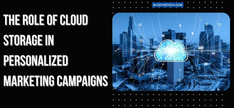 The Role of Cloud Storage in Personalized Marketing Campaigns