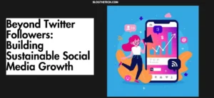 Beyond Twitter Followers: Building Sustainable Social Media Growth