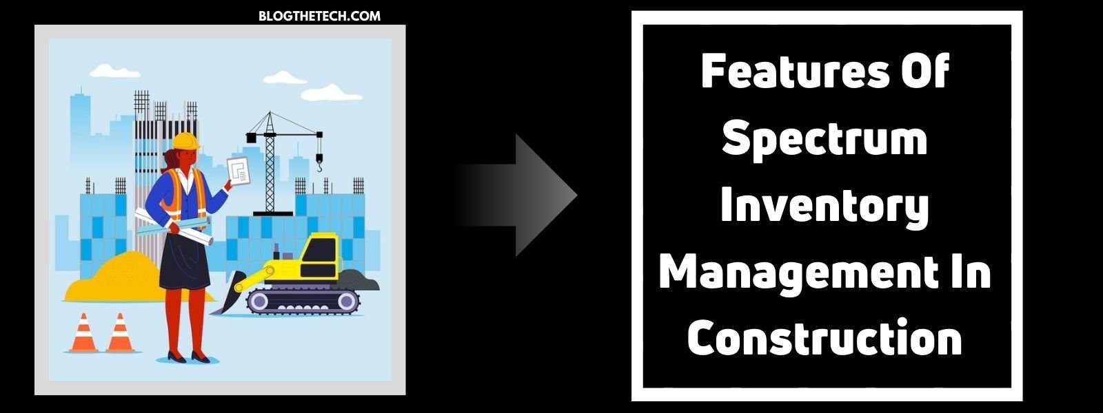Features Of Spectrum Inventory Management In Construction