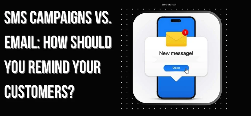 SMS Campaigns Vs. Email: How Should You Remind Your Customers?