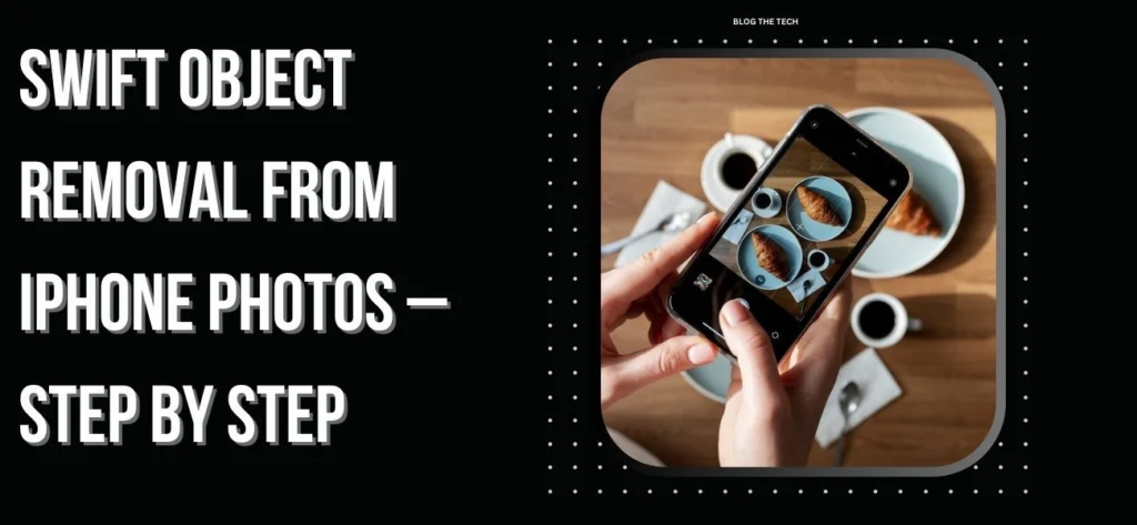 Remove Unwanted Objects From iPhone Photos – Step by Step