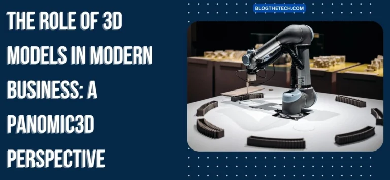 The Role of 3D Models in Modern Business - A Panomic3d Perspective