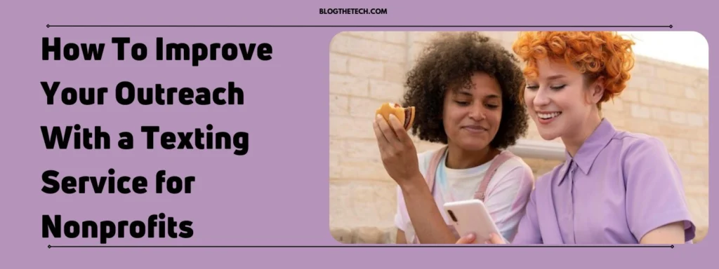 The Power of Texting Services to Boost Nonprofit Outreach