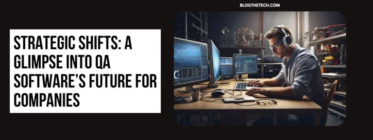 Strategic Shifts - A Glimpse into QA Softwareâs Future for Companies