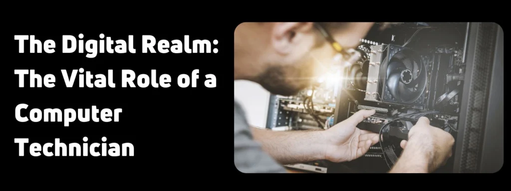 The Vital Role Of A Computer Technician