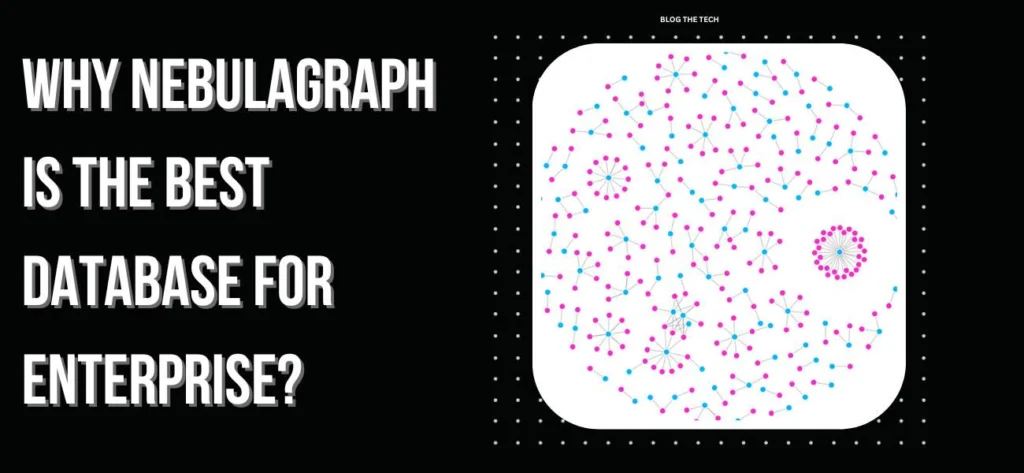 Why NebulaGraph Is The Best Database For Enterprise?