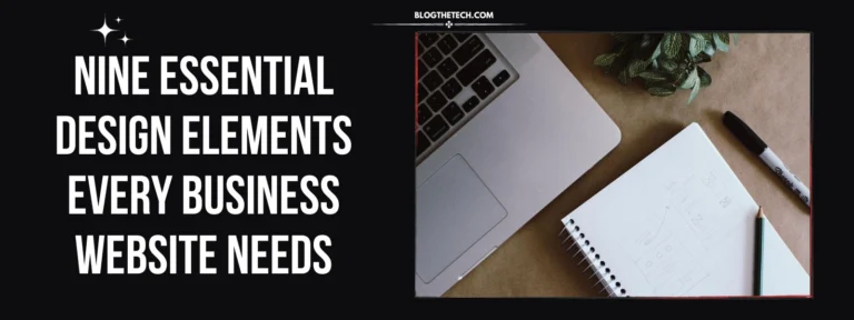 9 Essential Design Elements Every Business Website Needs