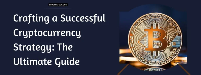 Crafting a Successful Cryptocurrency Strategy-The Ultimate Guide