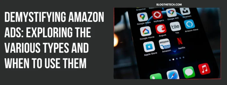 Demystifying Amazon Ads: Exploring the Various Types and When to Use Them