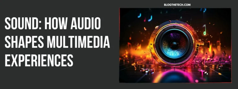 Sound - How Audio Shapes Multimedia Experiences