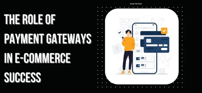 Role of Payment Gateways in E-Commerce Success