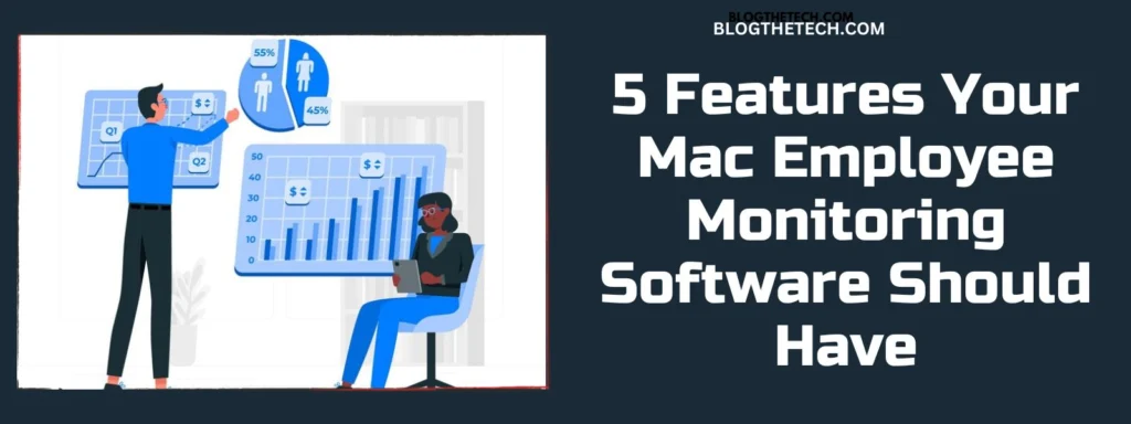 5 Features Your Mac Employee Monitoring Software Should Have